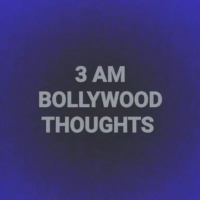 3 AM BOLLYWOOD THOUGHTS profile