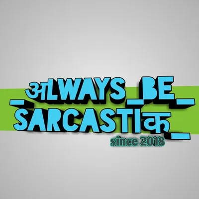 always be sarcastic profile