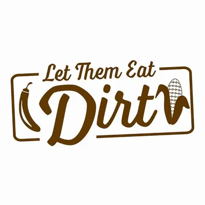 Let Them Eat Dirt profile