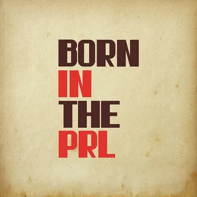 BORN IN THE PRL profile