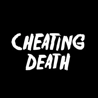 CHEATING DEATH profile