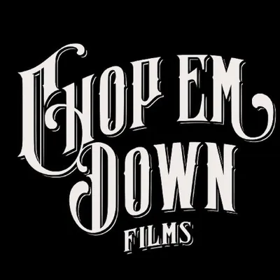 Chop ‘em Down Films profile