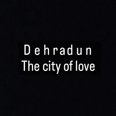 Dehradun The City Of Love profile