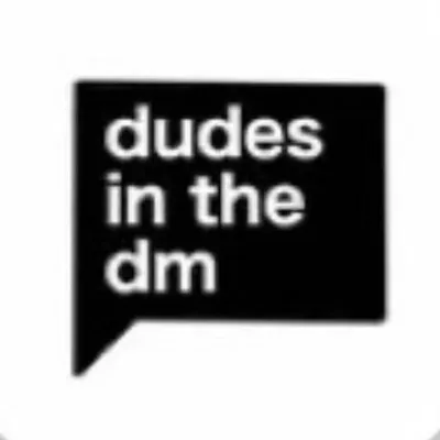 dudes in the dm™ profile