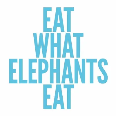 EAT WHAT ELEPHANTS EAT profile