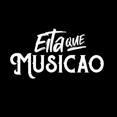 EITA QUE MUSICÃO profile