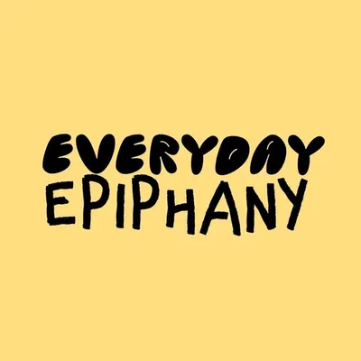 Everyday Epiphany | Creative profile