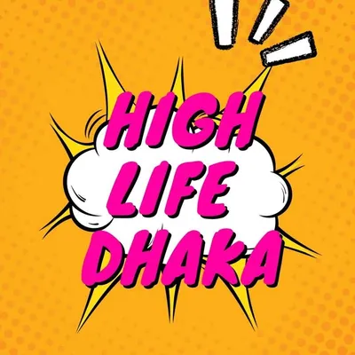 High Life Of Dhaka profile