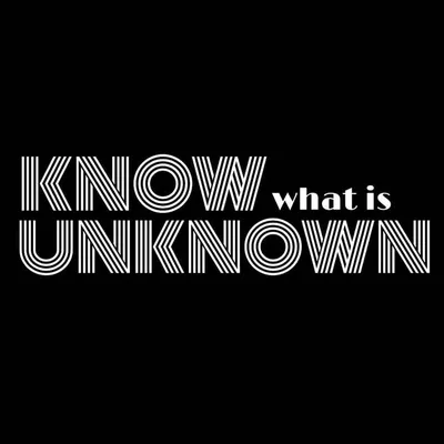 KNOW UNKNOWN profile
