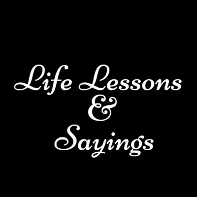Life Lessons & Sayings profile