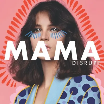 Mama Disrupt | Modern Motherhood profile
