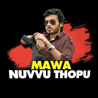 Mawa Nuvvu Thopu profile