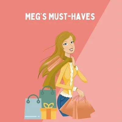 Meg’s Must-Haves profile