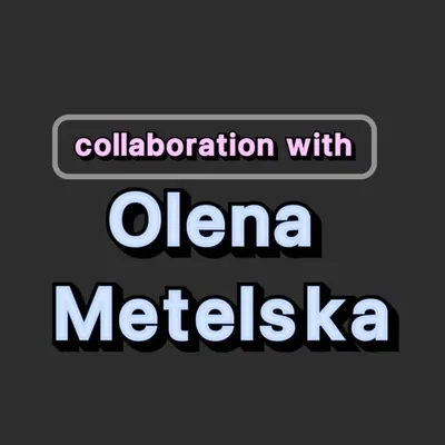 COLLABORATION w/ O. METELSKA profile
