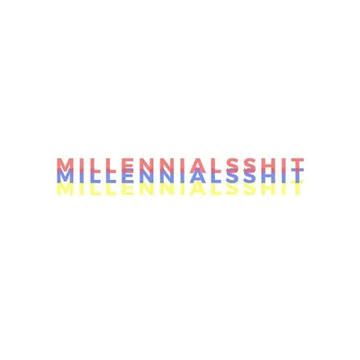 MILLENNIALSSHIT profile
