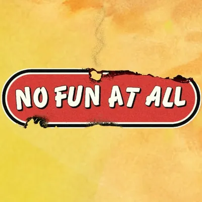 No Fun At All profile