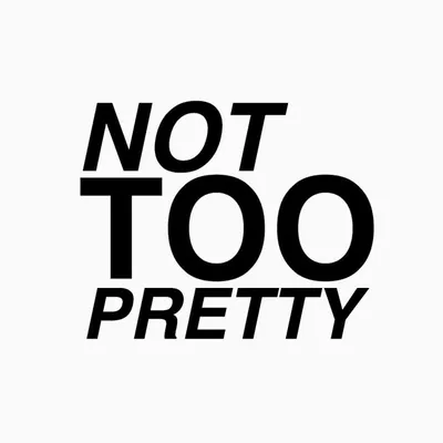 Not Too Pretty profile