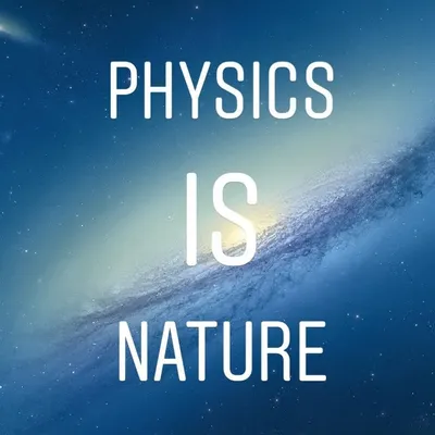 ★Physics is Nature★ profile