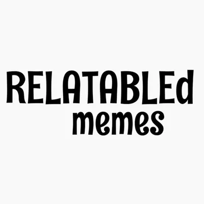 Relatable Memes ✨️ profile