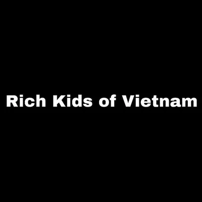 Rich Kids of Việt Nam profile