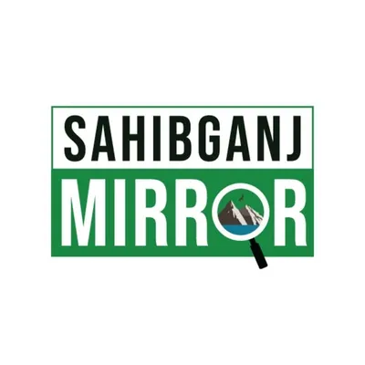 Sahibganj Mirror || Johar Jharkhand || profile