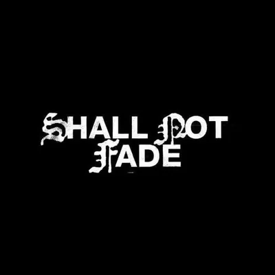 Shall Not Fade profile