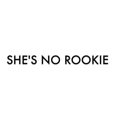 SHE'S NO ROOKIE™ profile