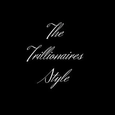 The Trillionaires Style ™ profile