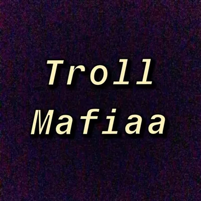 Troll Mafiaa profile