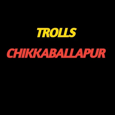 Trolls Chikkaballapura profile