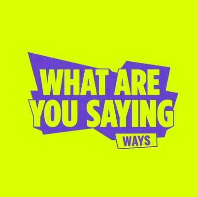 WHAT ARE YOU SAYING (W.A.Y.S.) profile