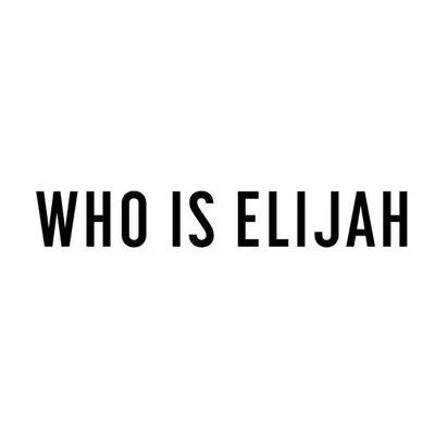 WHO IS ELIJAH profile