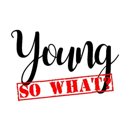 Young, So What? profile